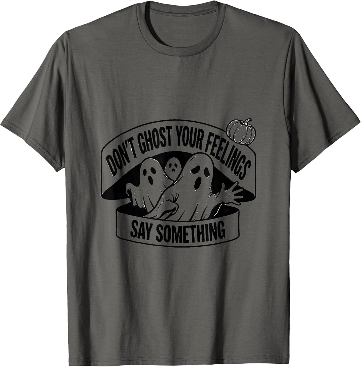 Men's Don't Ghost Your Feelings, Say Something Halloween T-Shirt - Asphalt Grey
