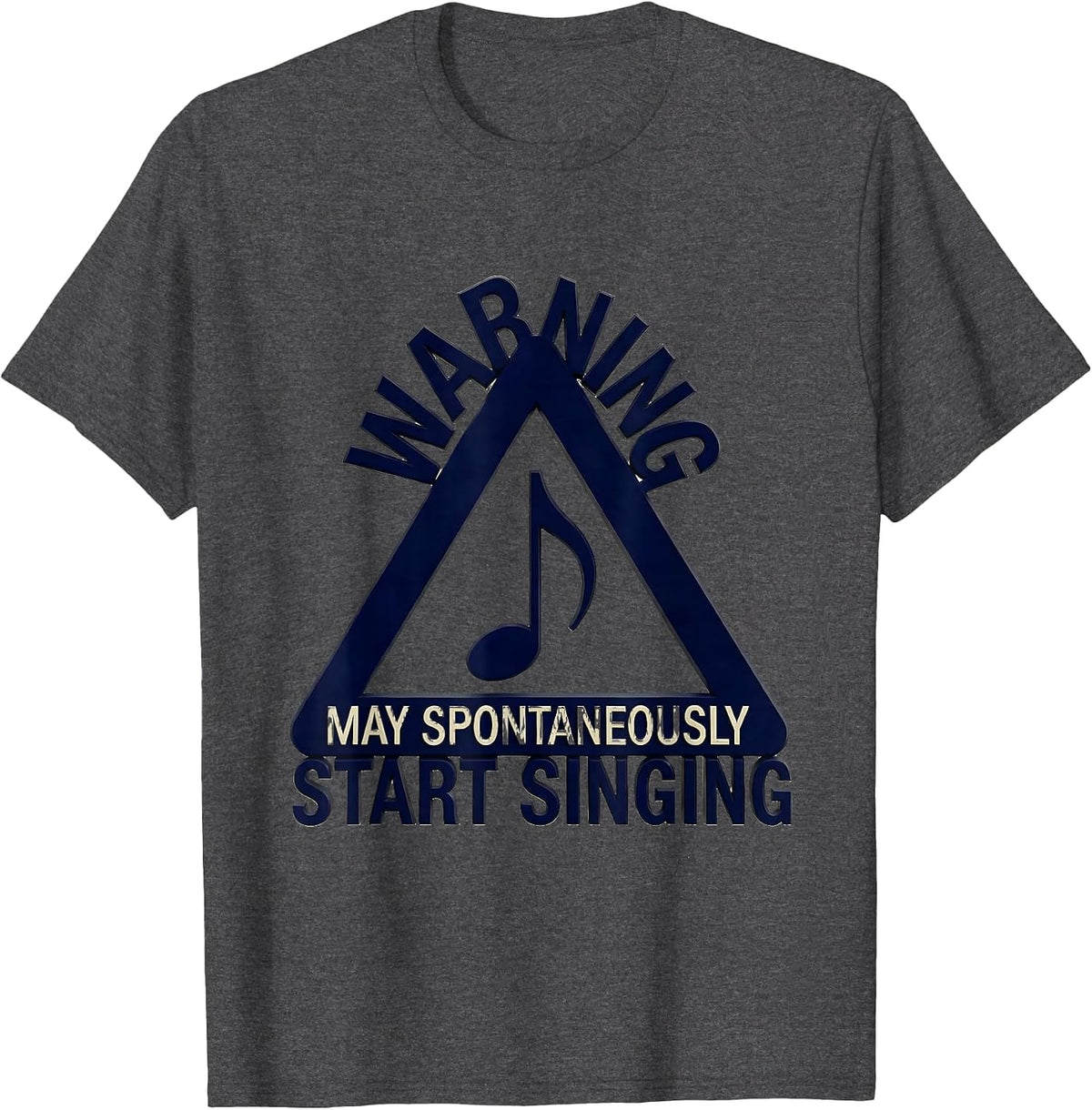 Warning May Spontaneously Start Singing Funny Musical Singer T-Shirt - Dark Heather Grey