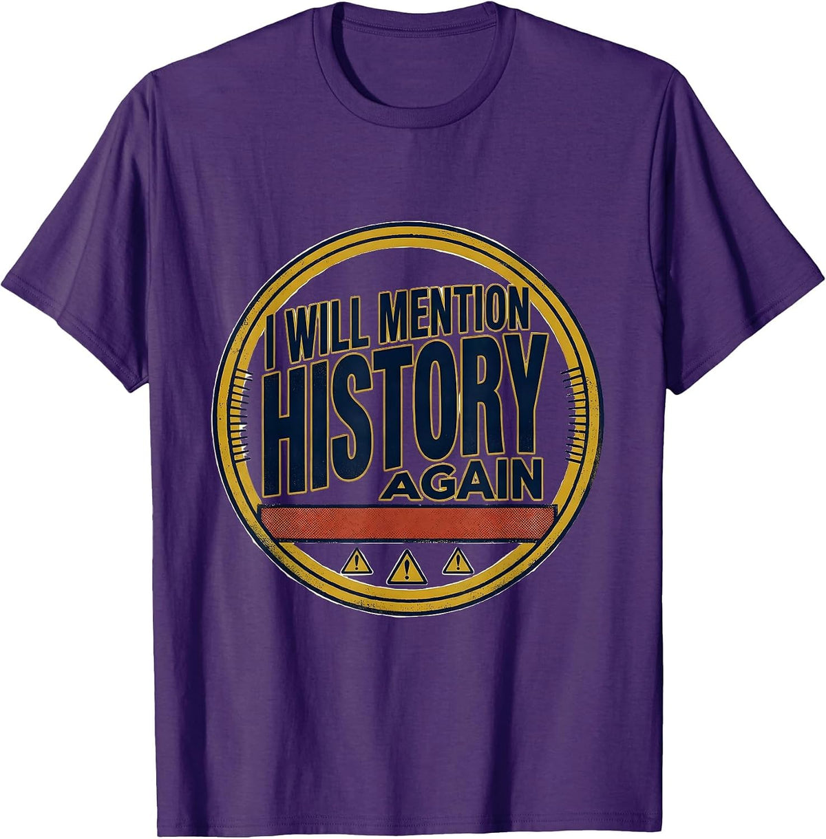 I Will Mention History Again Funny History Buff Gift T-Shirt - Purple