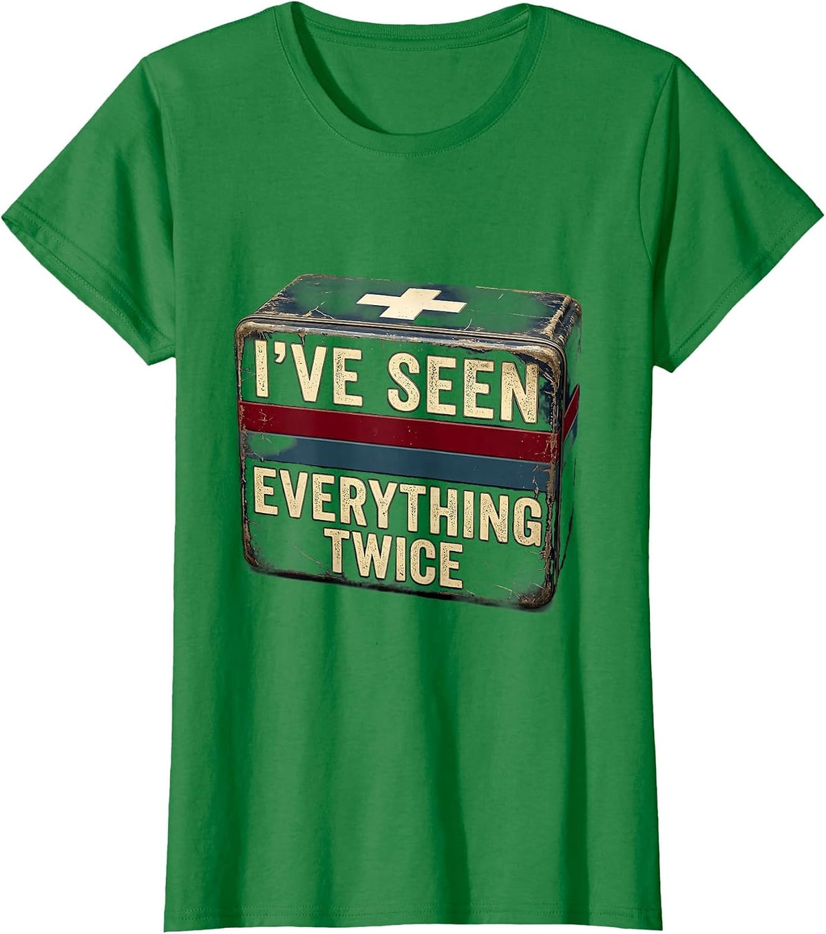 School Nurse I've Seen Everything Twice Design T-Shirt - Kelly Green