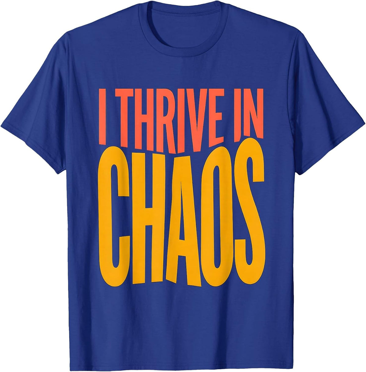 Chaos Coordinator I Thrive In Chaos Design T-Shirt - Royal Blue