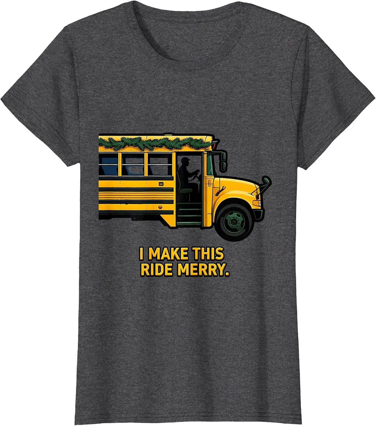Women's I Make This Ride Merry Funny School Bus Driver Christmas T-Shirt - Dark Heather Grey