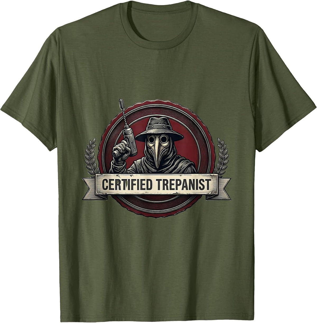 Men's Certified Trepanist Dark Humor Medical History Gift T-Shirt - Olive Green