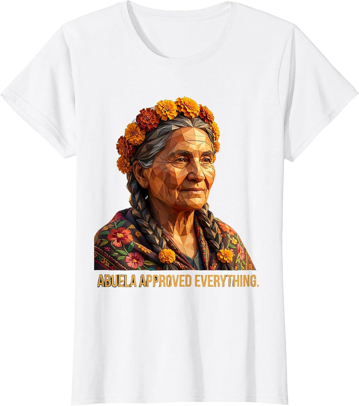 Abuela Approved Everything Mexican Heritage Design T-Shirt - White