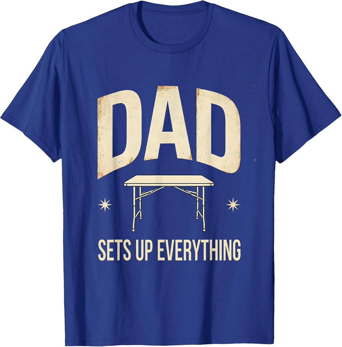 Dad Sets Up Everything Vintage Funny Dad Gift T-Shirt - Royal Blue