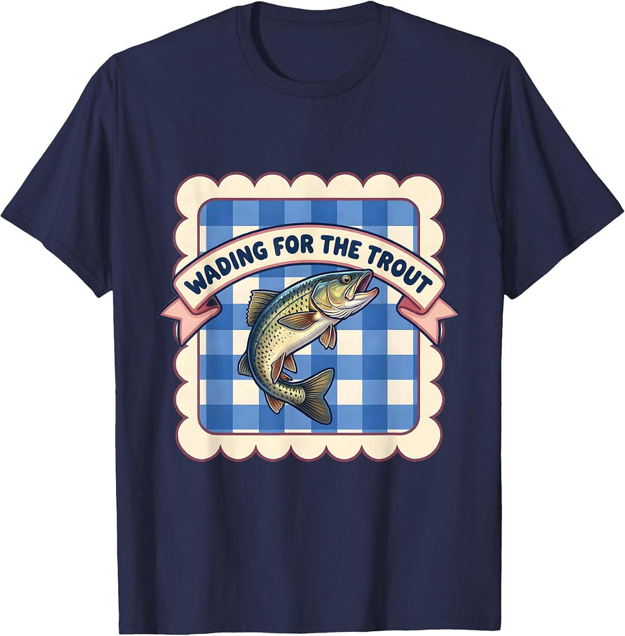 Fish Around and Find Trout Wading Design T-Shirt - Navy Blue