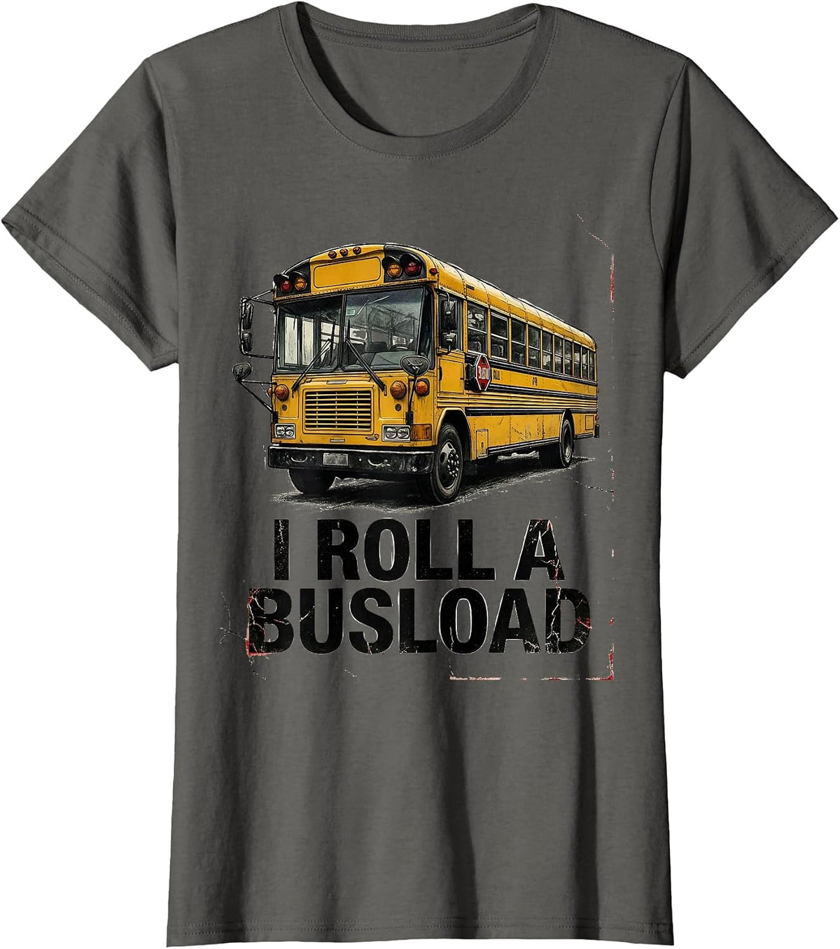 Women's I Roll A Busload Funny School Bus Driver Appreciation Gift T-Shirt - Asphalt Grey