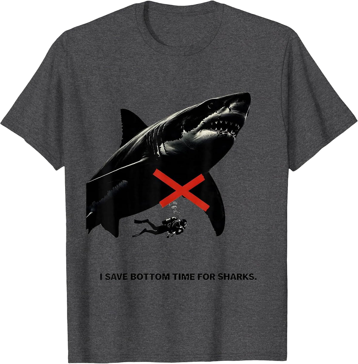 I Save Bottom Time For Sharks Funny Scuba Diver Ocean Humor T-Shirt - Dark Heather Grey