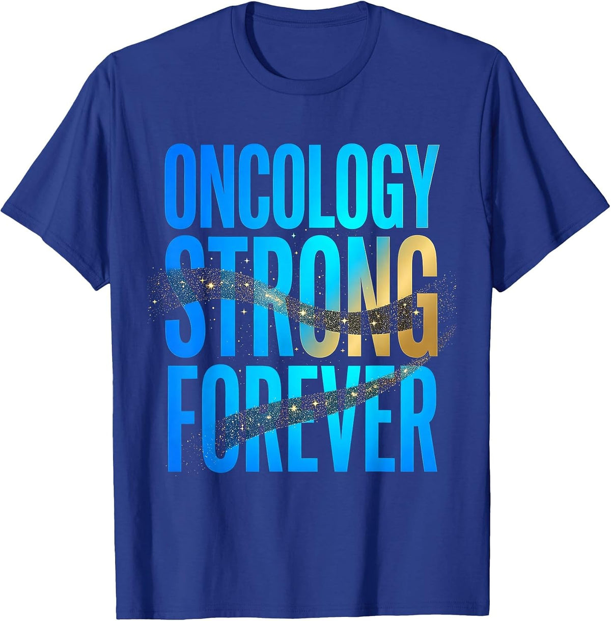 Oncology Strong Forever Nurse Pride Design T-Shirt - Royal Blue
