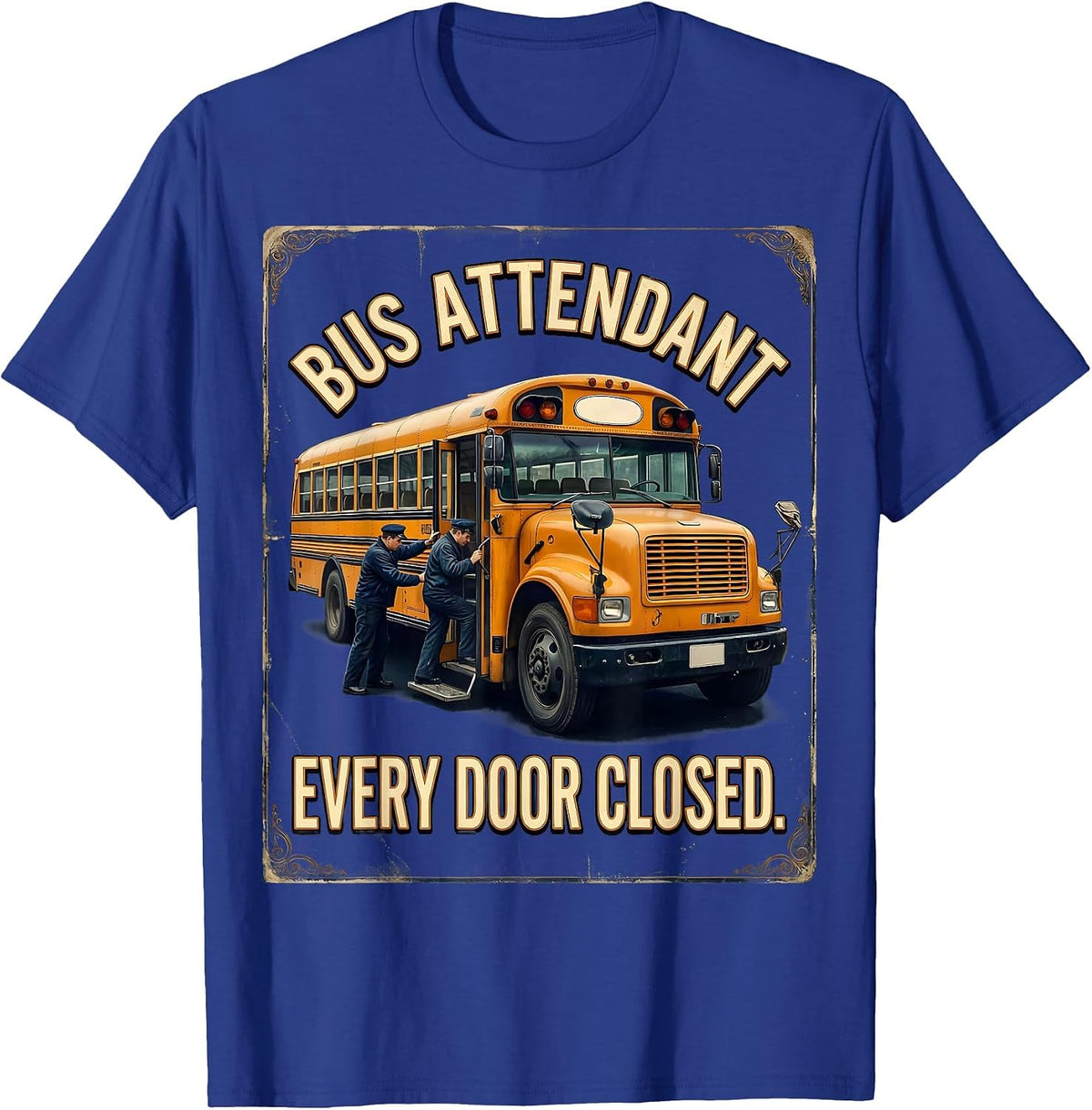 Bus Attendant Every Door Closed Vintage School Bus Driver T-Shirt - Royal Blue