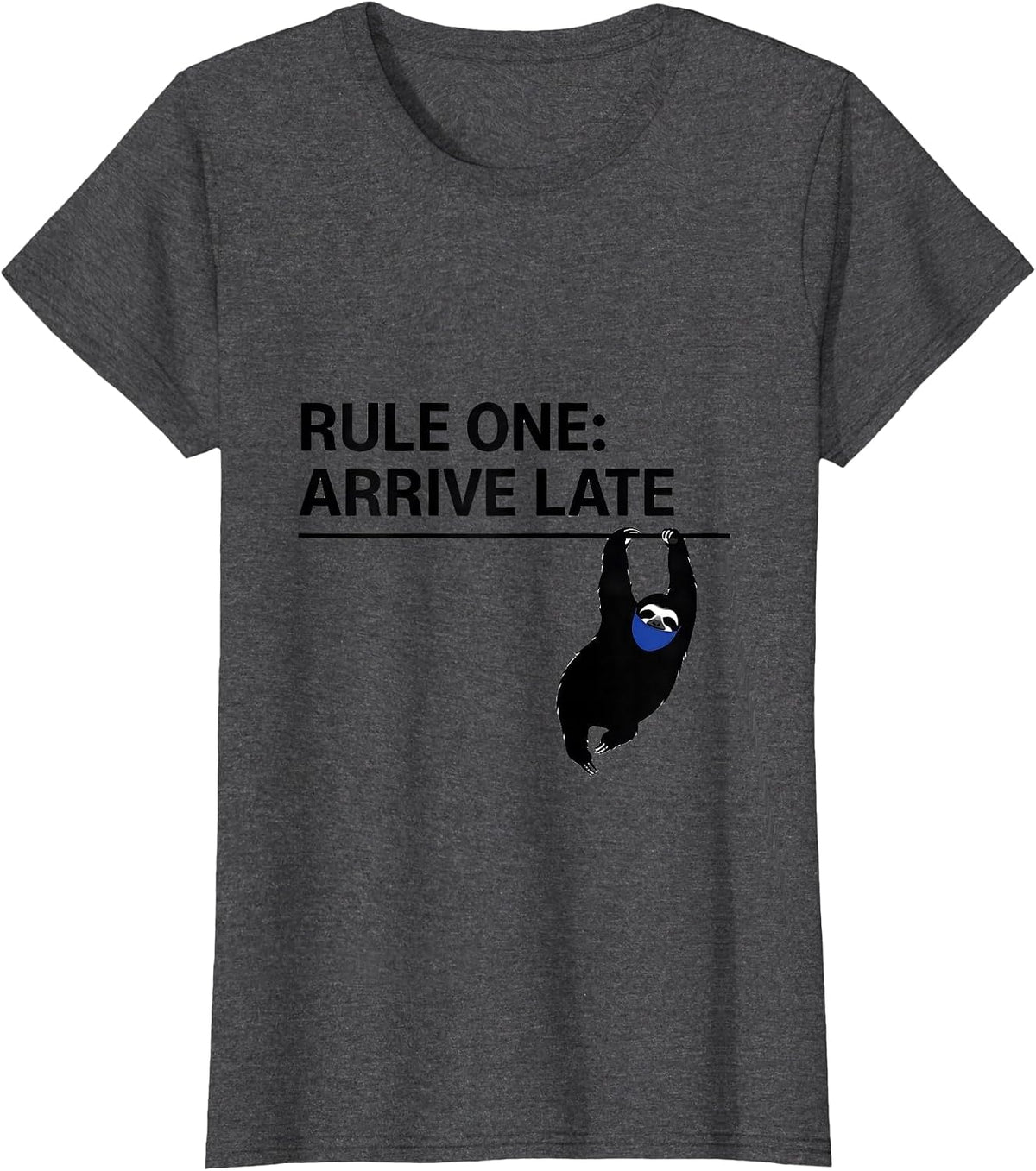Women's Rule One Arrive Late Funny Sloth Lover Lazy Humor Gift T-Shirt - Dark Heather Grey