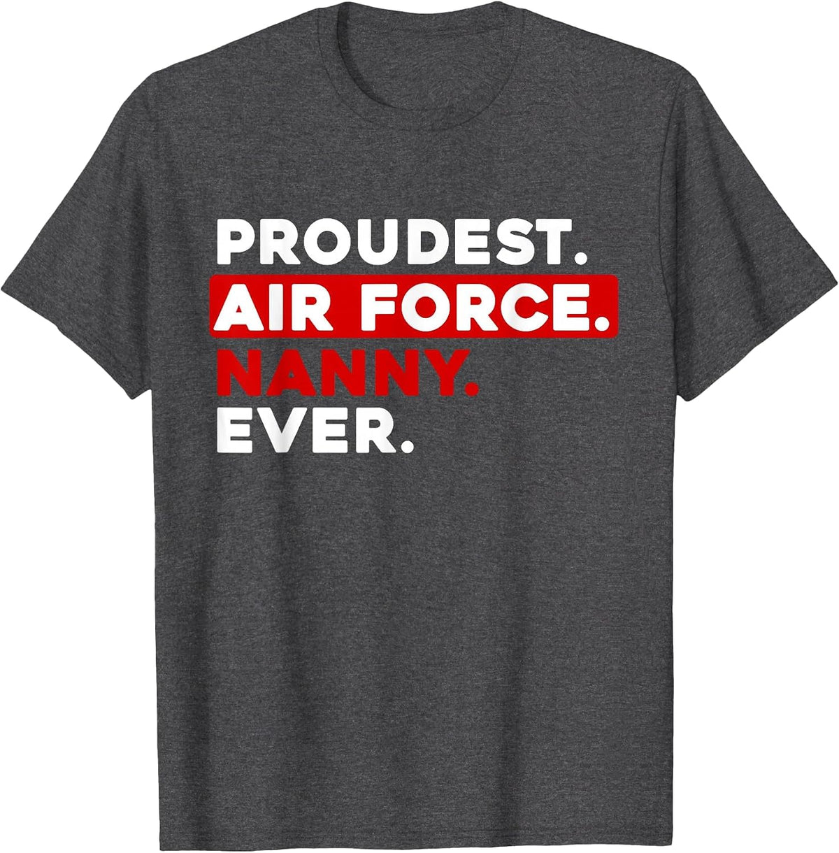 Proudest Airforce Nanny Military T-Shirt - Dark Heather Grey