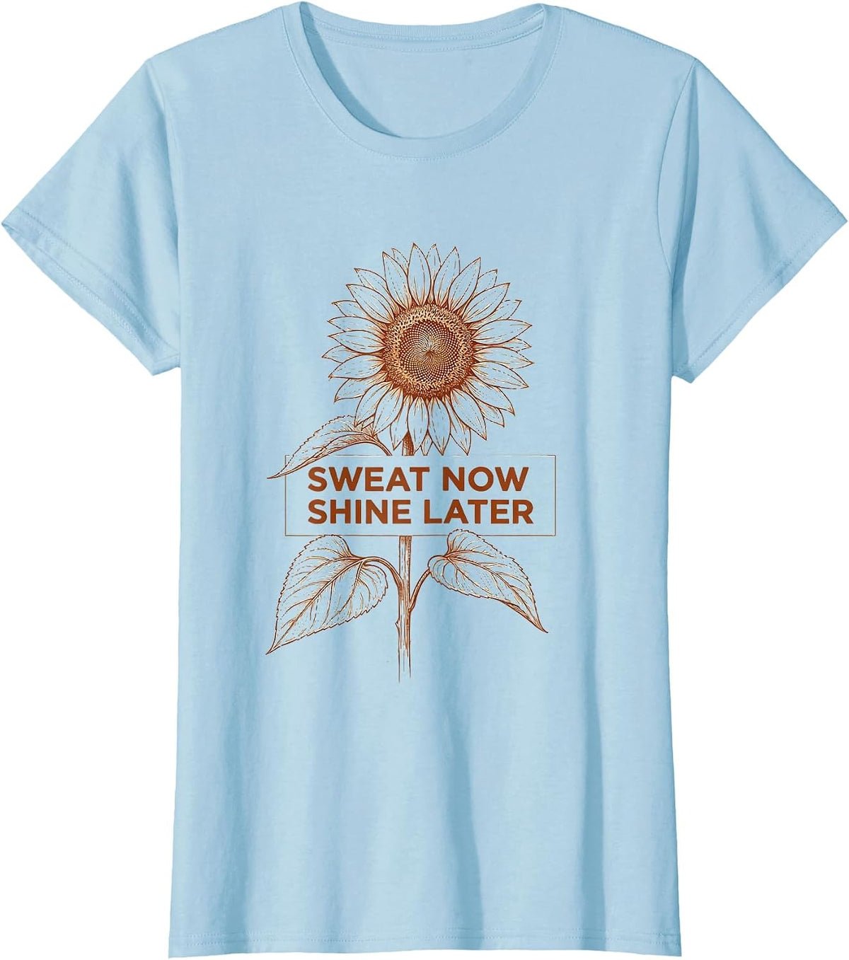 Sweat Now Shine Later Athleisure Motivational T-Shirt - Baby Blue