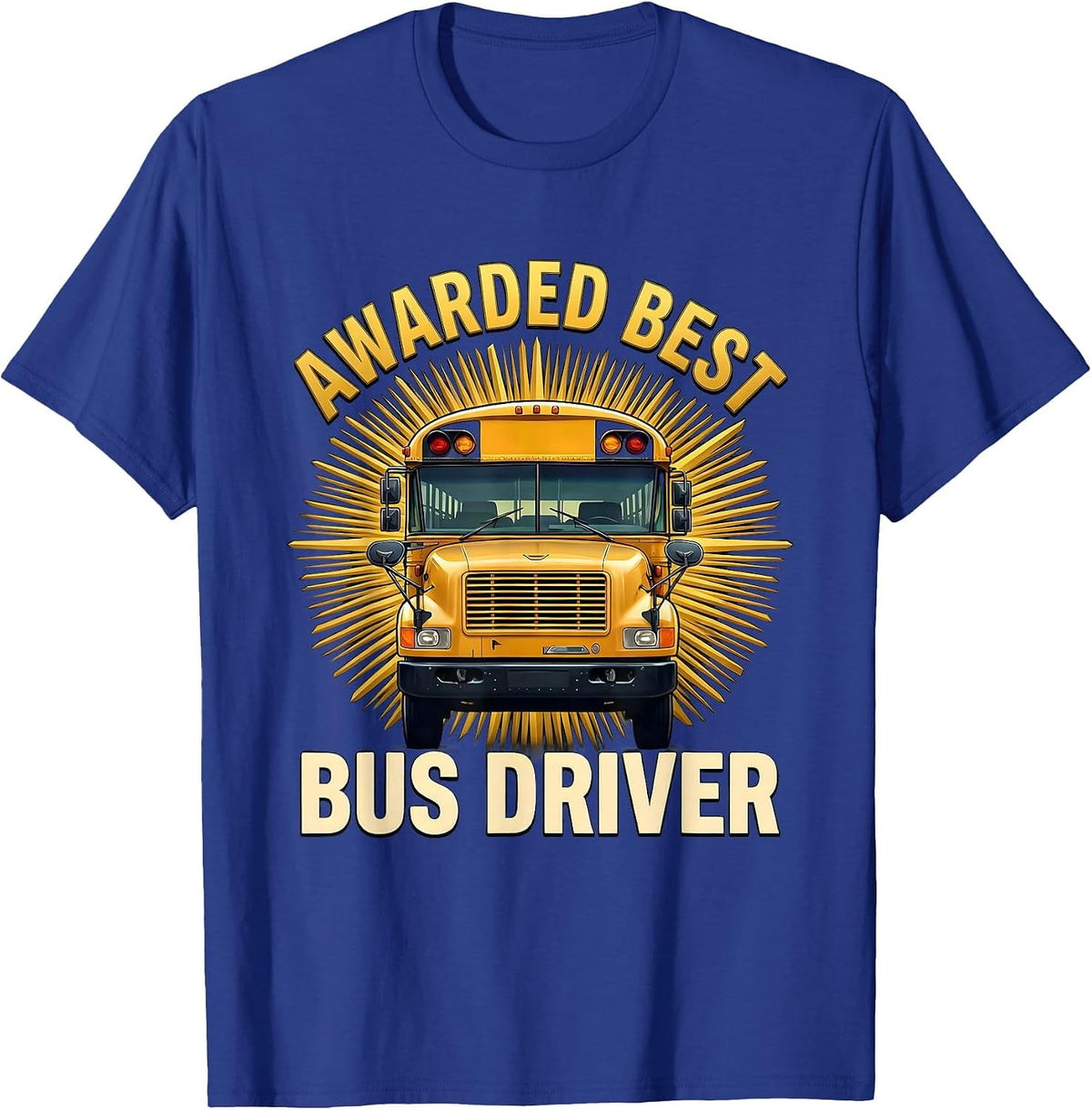 Awarded Best Bus Driver Funny School Bus Driver Appreciation T-Shirt - Royal Blue
