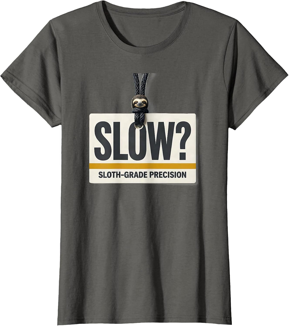 Women's Slow? Sloth-Grade Precision Funny Sloth Lover Animal Humor T-Shirt - Asphalt Grey