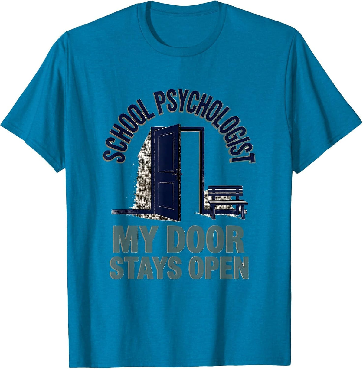 School Psychologist, My Door Stays Open Funny T-Shirt - Sapphire Blue