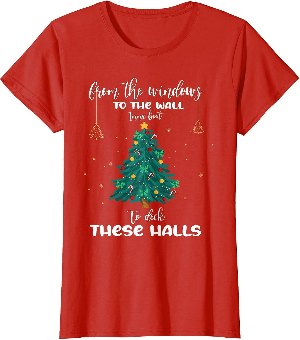 from The Windows to The Wall Imma Bout to Deck These Halls T-Shirt - Red