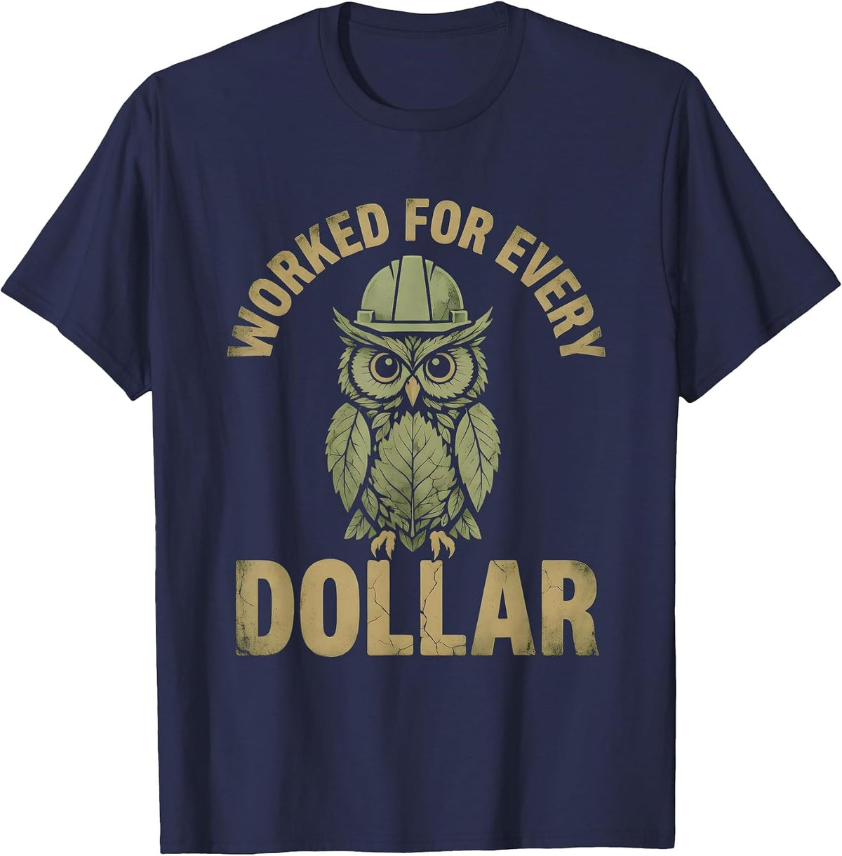 Worked for Every Dollar Blue Collar Pride Design T-Shirt - Navy Blue