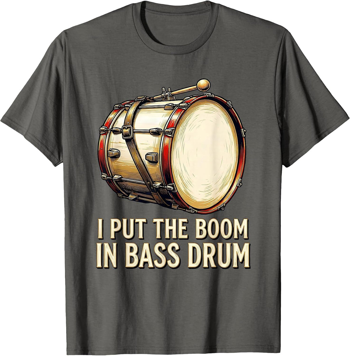 I Put The Boom In Bass Drum Funny Drummer Marching Band T-Shirt - Asphalt Grey