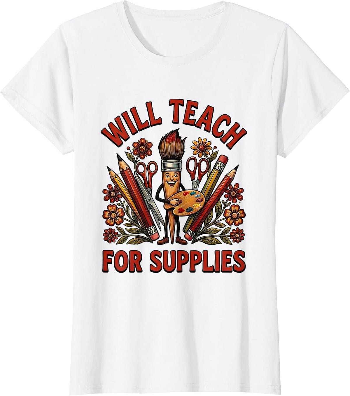 Women's Will Teach For Supplies Art Teacher Design T-Shirt - White