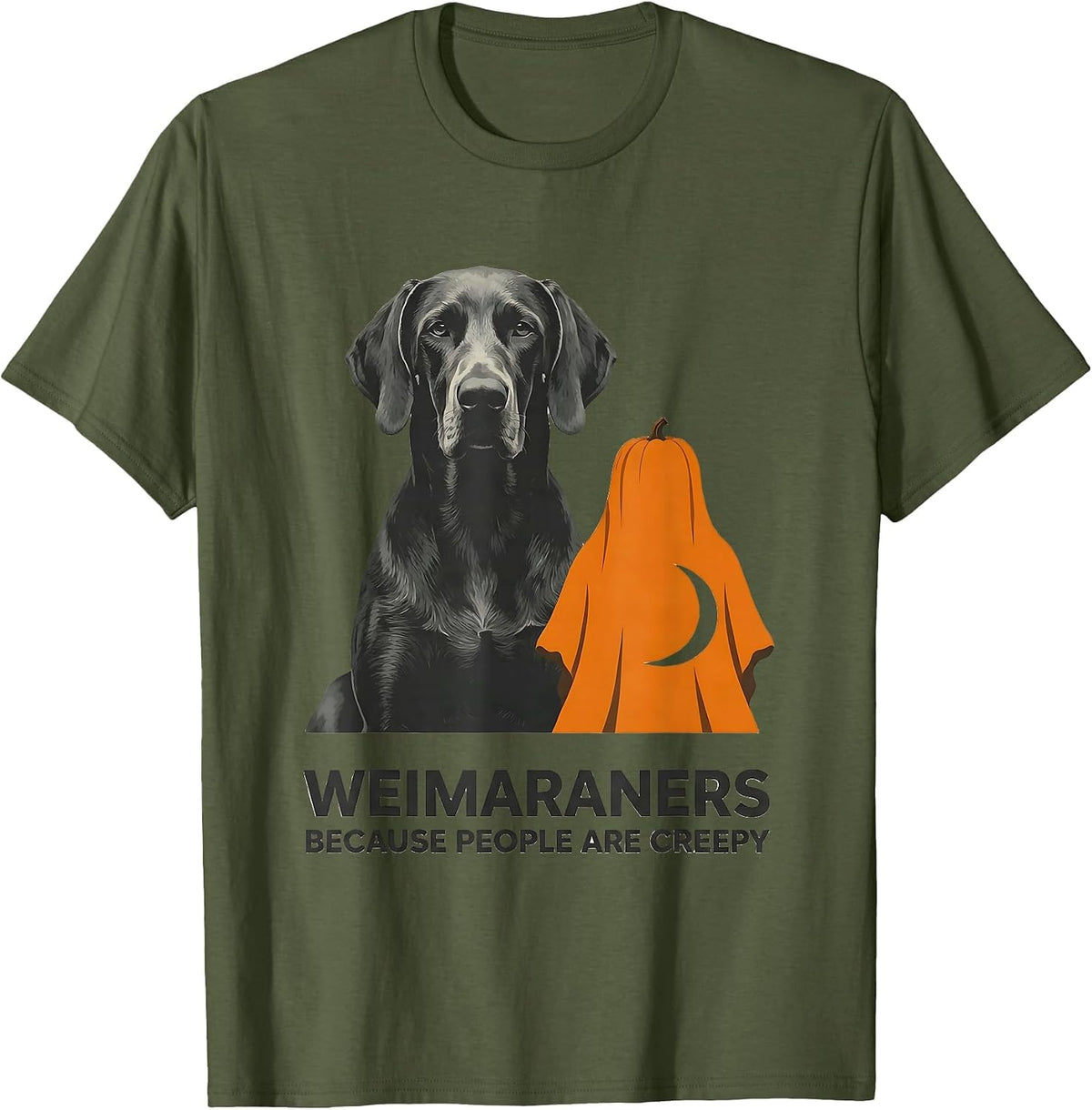 Weimaraners Because People Are Creepy Funny Halloween Dog T-Shirt - Olive Green