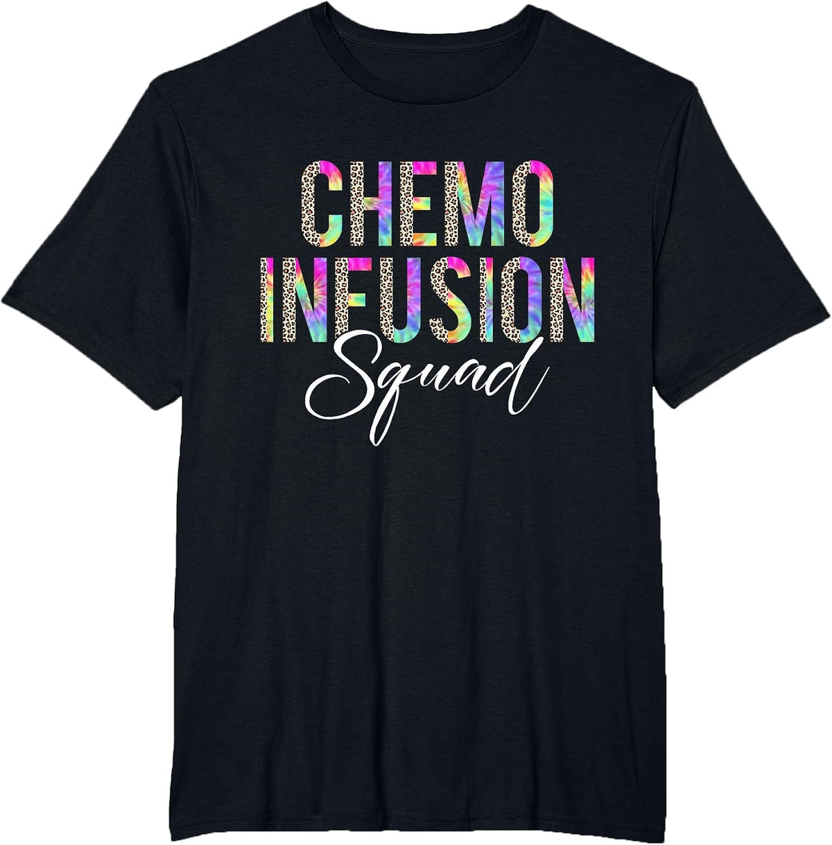 Chemo Infusion Squad Leopard Tie Dye Chemo Infusion Nurse T-Shirt - Black