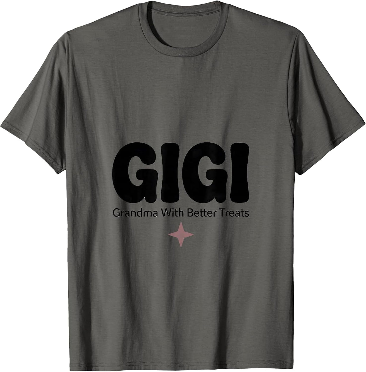 Gigi Grandma With Better Treats Funny Grandma Gift T-Shirt - Asphalt Grey