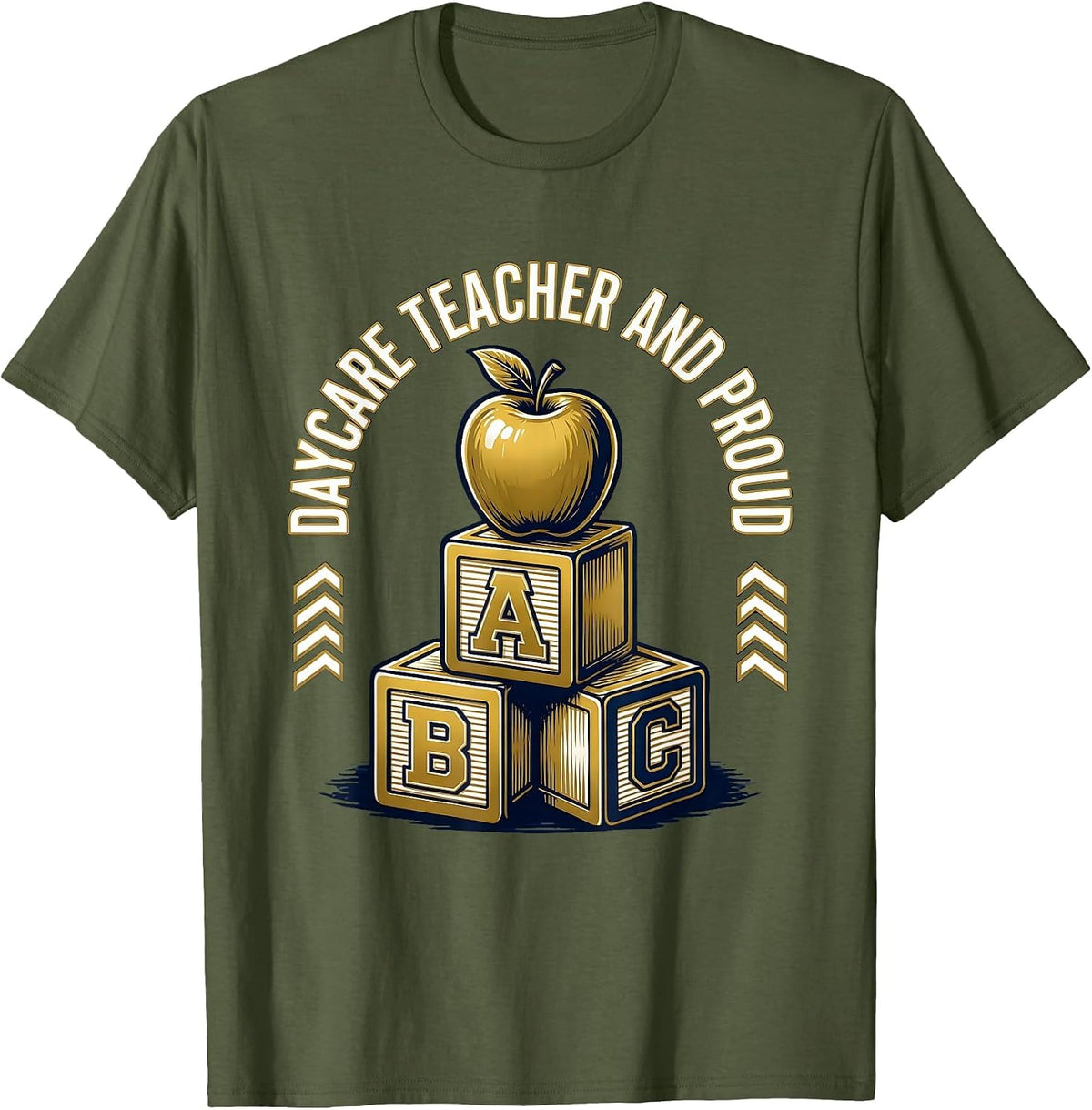 Daycare Teacher And Proud Educator Design T-Shirt - Olive Green
