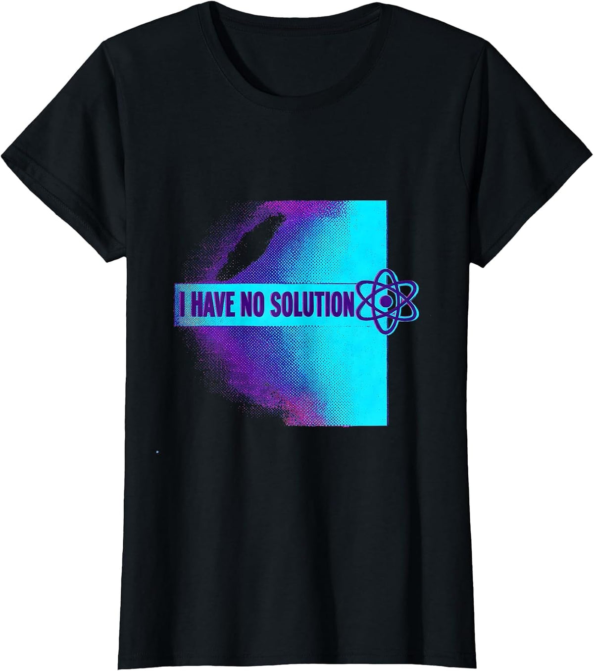 I Have No Solution Funny Physics Joke Science Enthusiast T-Shirt - Black
