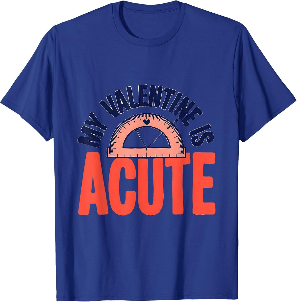 My Valentine Is Acute Funny Math Teacher Valentine Day Gift T-Shirt - Royal Blue