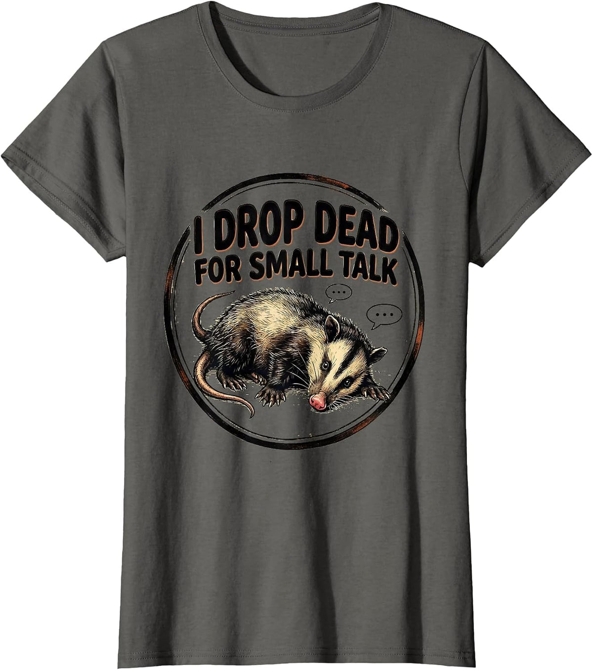 Women's I Drop Dead For Small Talk Funny Opossum Meme Animal Humor T-Shirt - Asphalt Grey