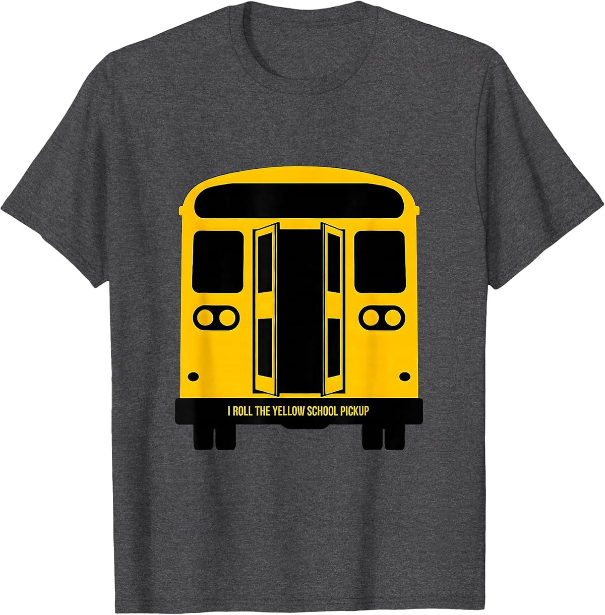 I Roll The Yellow School Pickup Funny School Bus Driver Gift T-Shirt - Dark Heather Grey