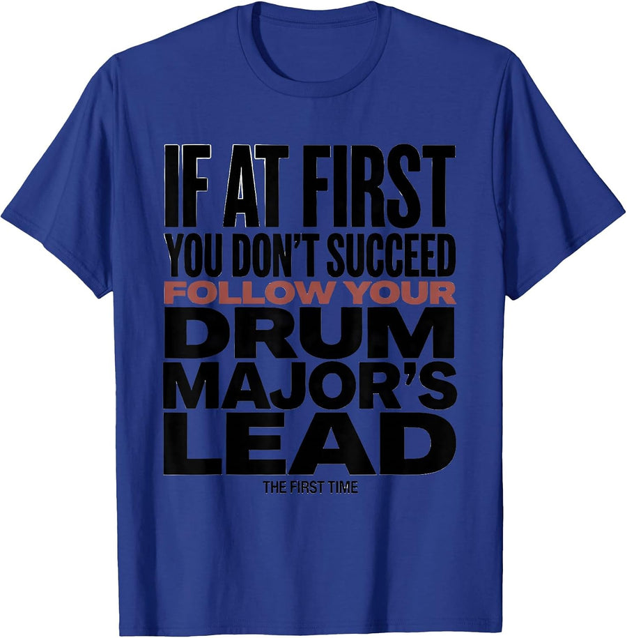 If At First You Don't Succeed Drum Major Humor T-Shirt - Royal Blue