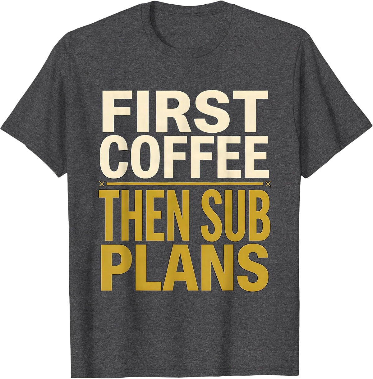 Men's First Coffee Then Sub Plans Funny Teacher Back to School T-Shirt - Dark Heather Grey