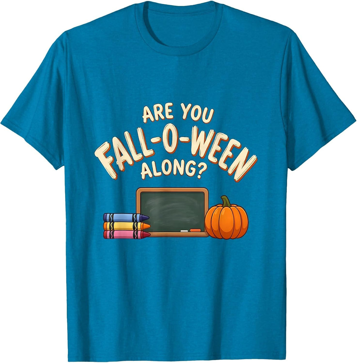 Are You Fall-O-Ween Along Funny Teacher Halloween Directions T-Shirt - Sapphire Blue