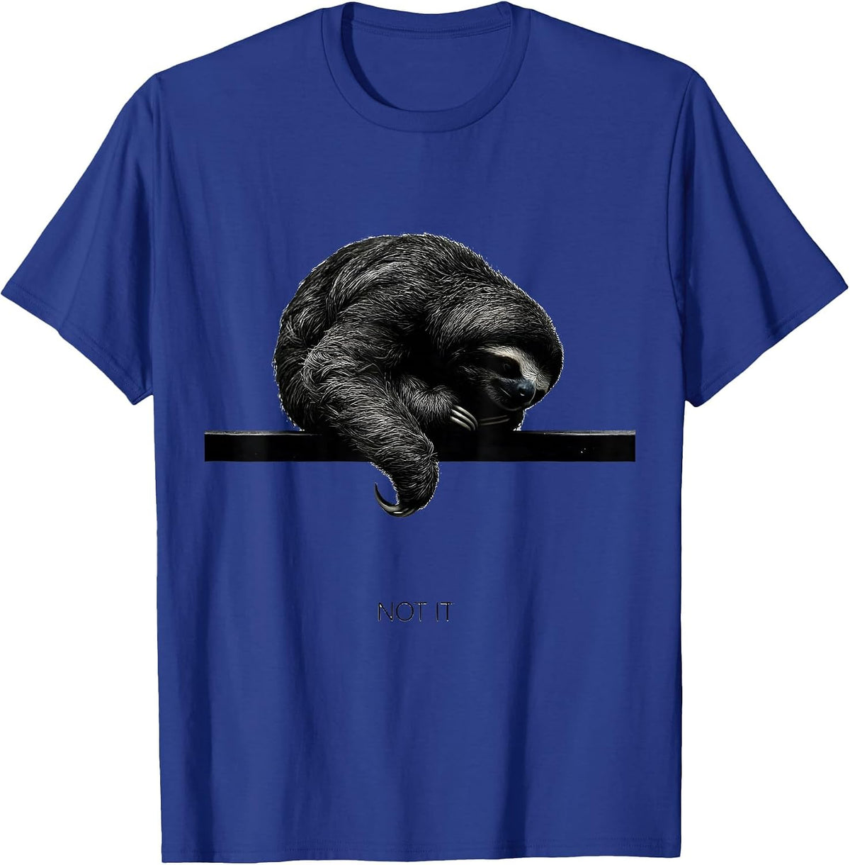 Not It Funny Sloth Lover Humor Casual Everyday T-Shirt - Royal Blue