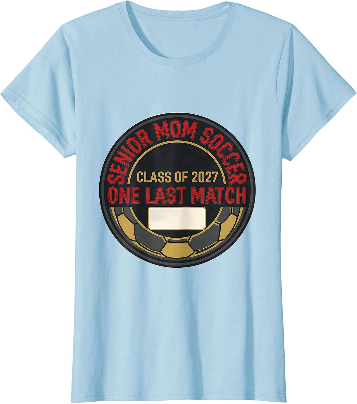 Senior Mom Soccer Class of 2027 One Last Match Gift T-Shirt - Baby Blue