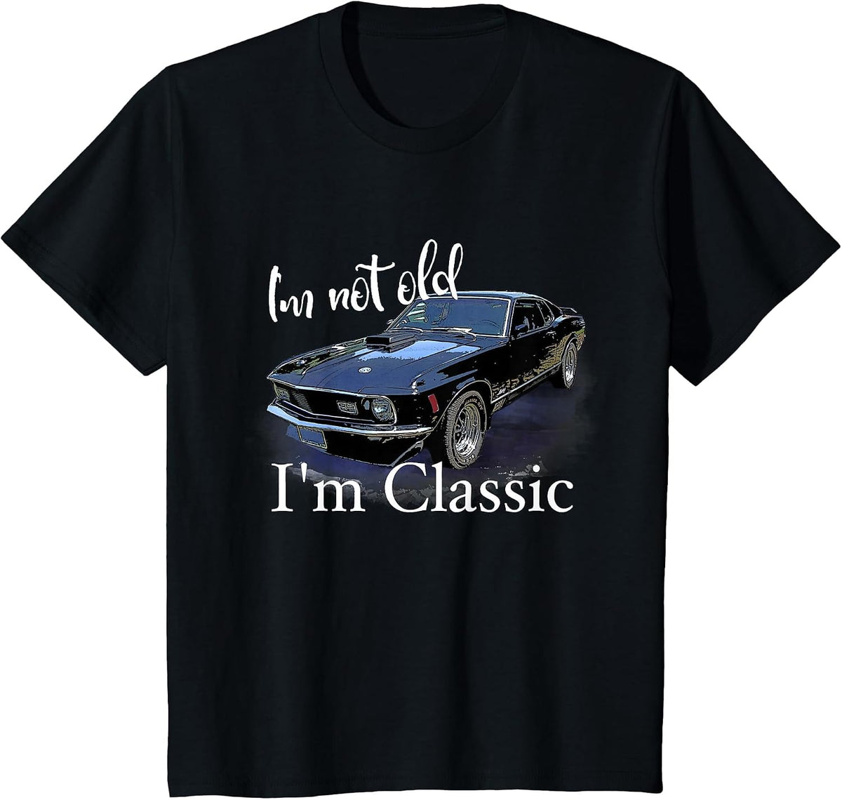 I'm Not Old I'm Classic Retro Muscle Car Art Birthday T-Shirt - Black