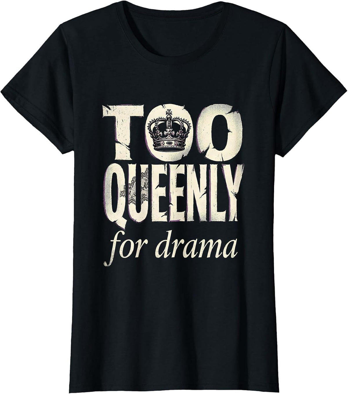 Too Queenly for Drama Bold Queen Design T-Shirt - Black