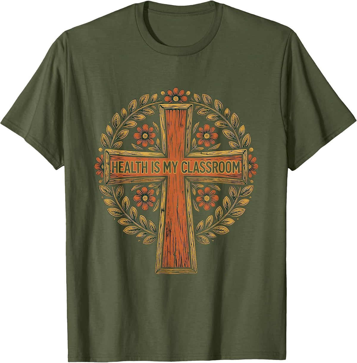 Health Is My Classroom School Nurse Design T-Shirt - Olive Green