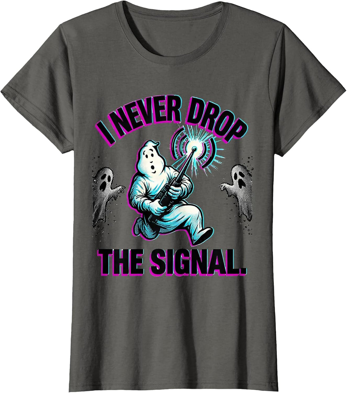 Women's I Never Drop The Signal Pop Art Ghost Halloween Mental T-Shirt - Asphalt Grey