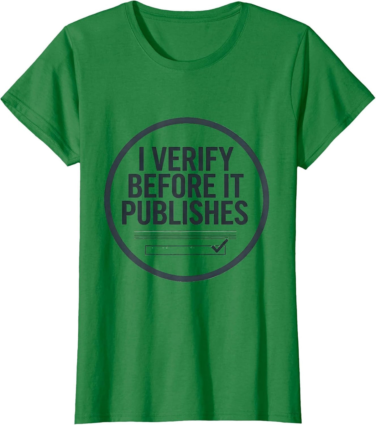 Women's I Verify Before It Publishes Funny AI Programmer Tech Humor T-Shirt - Kelly Green