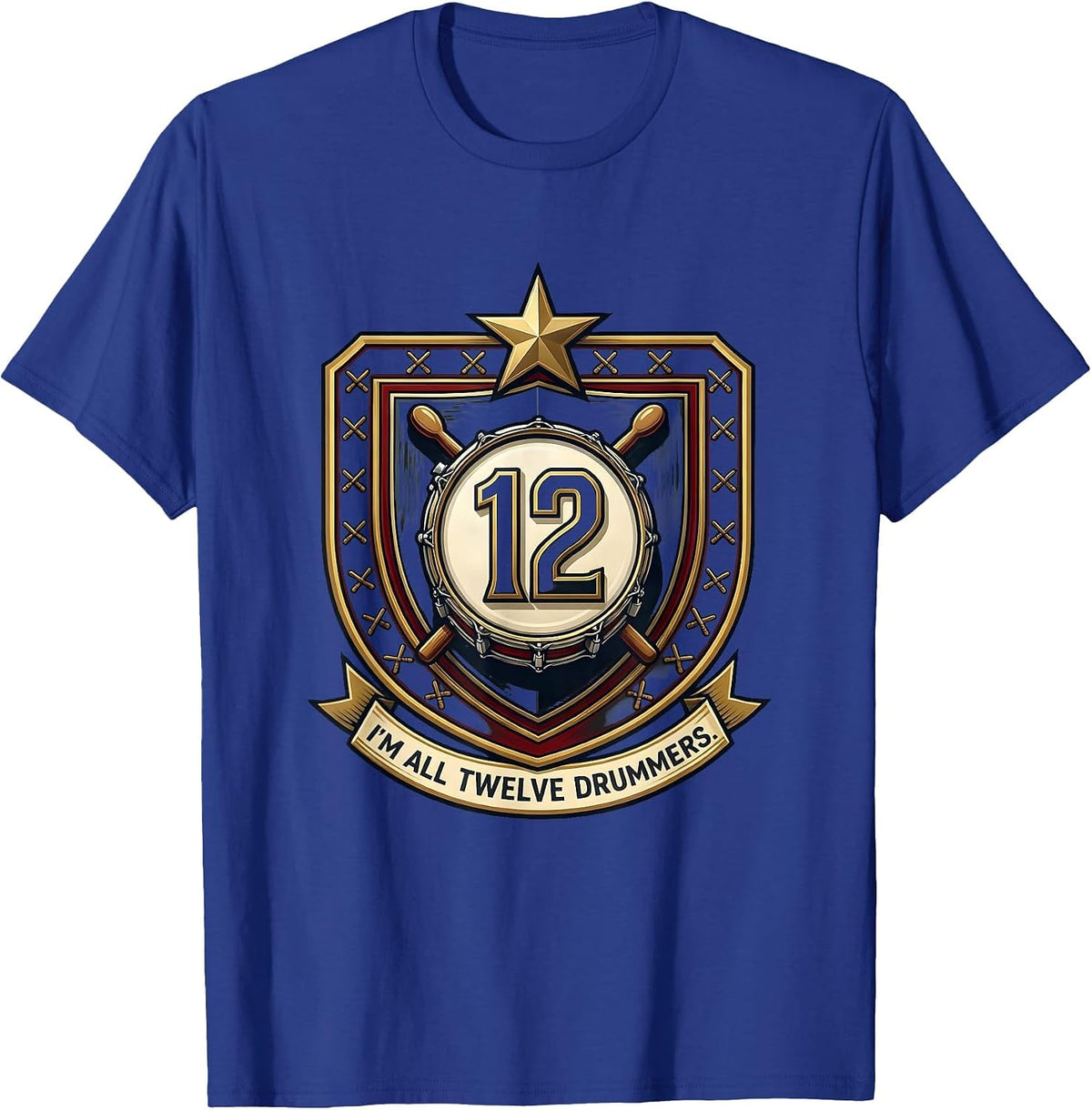 I'm All Twelve Drummers Funny Christmas Song Drummer Gift T-Shirt - Royal Blue