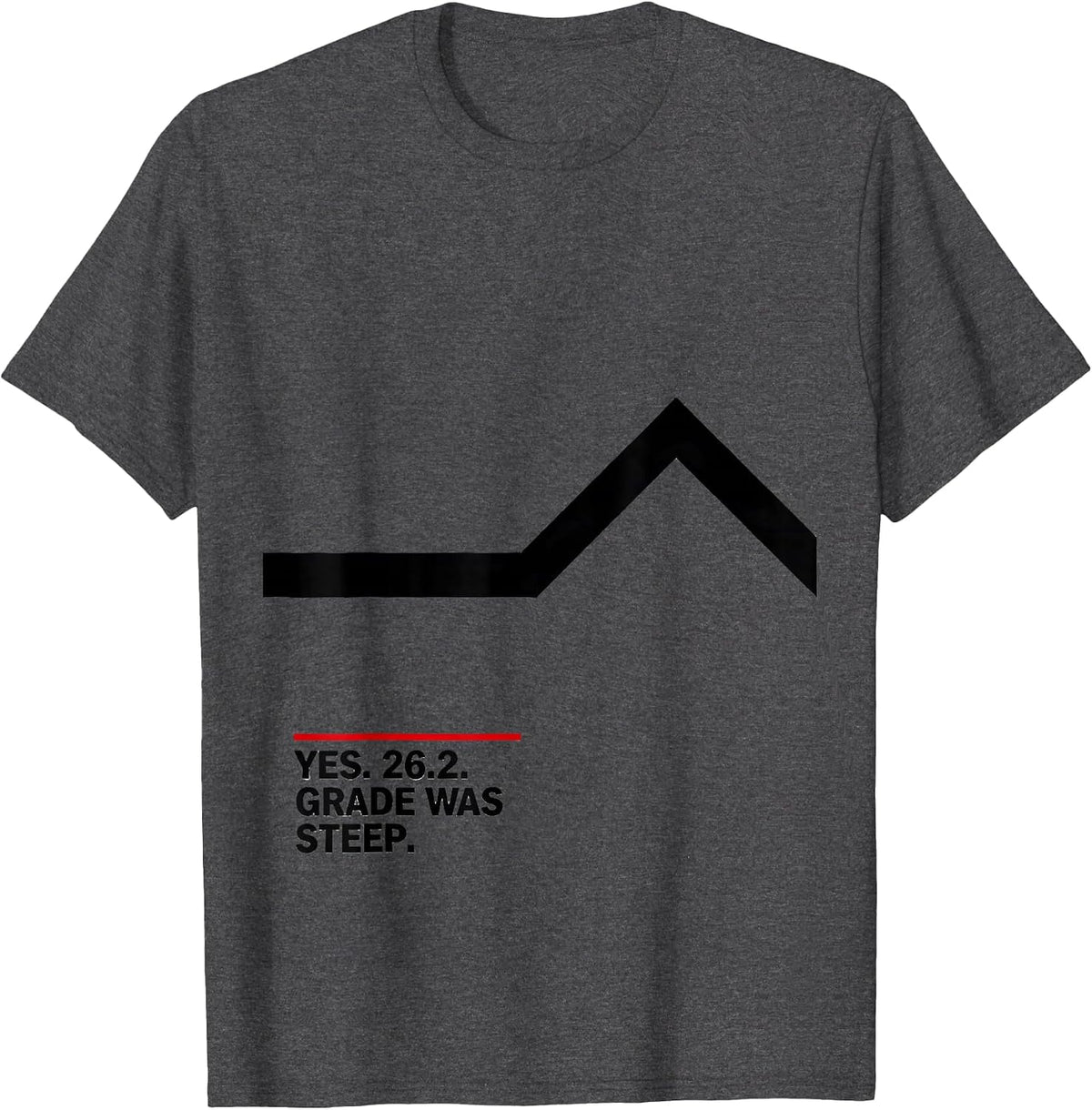 Yes 26.2 Grade Was Steep Funny Runner Marathon Gift T-Shirt - Dark Heather Grey