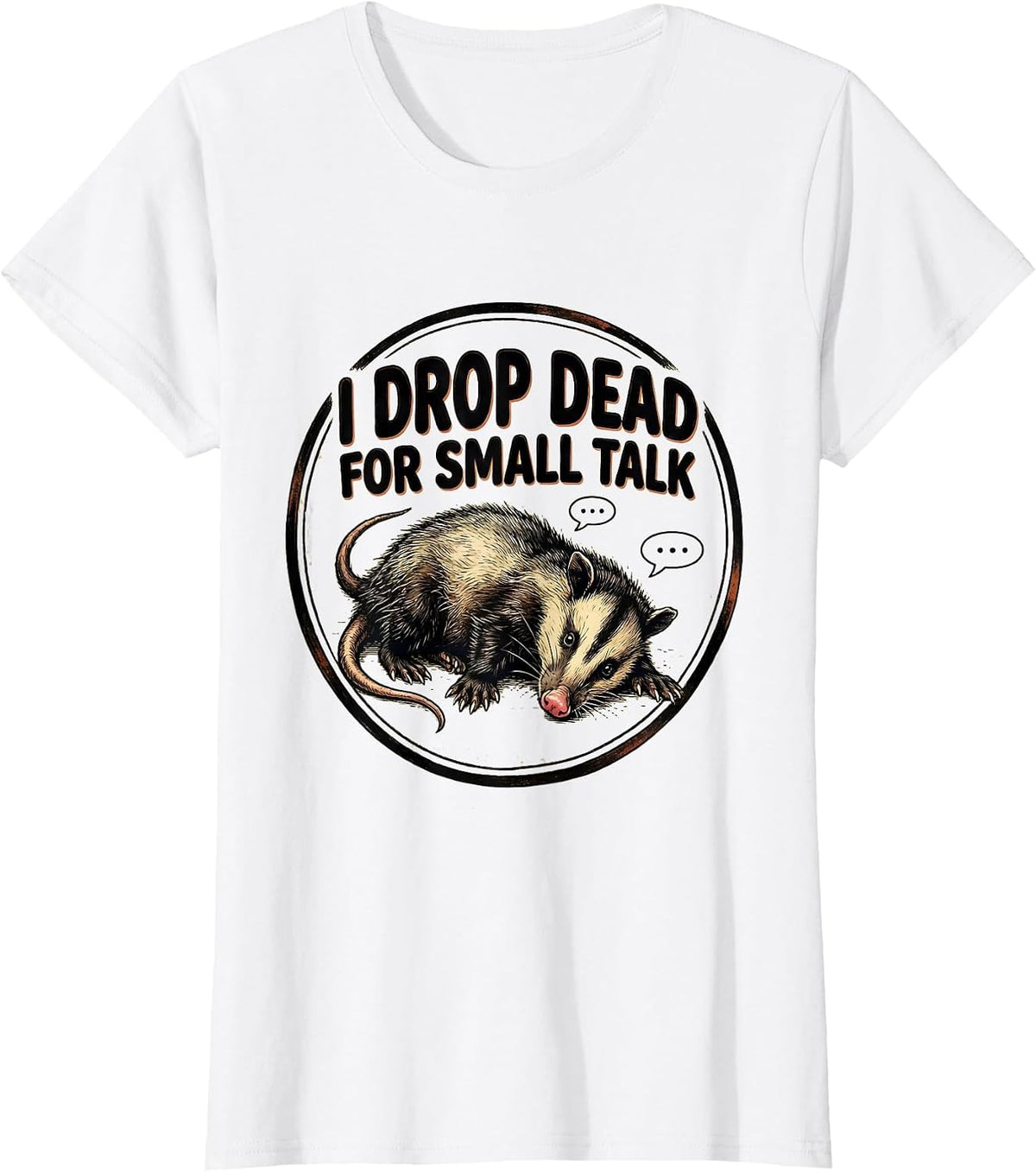 Women's I Drop Dead For Small Talk Funny Opossum Meme Animal Humor T-Shirt - White