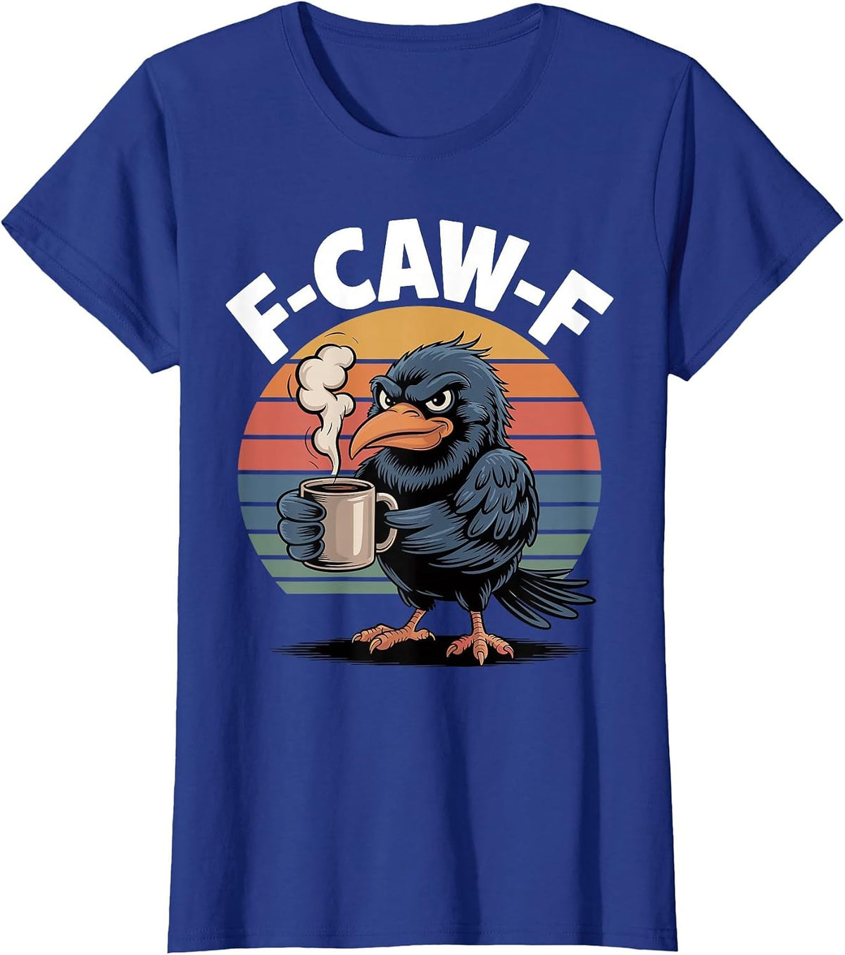 F-Caw-F Crow. Funny Fcawf Grumpy Bird Humor Retro T-Shirt - Royal Blue