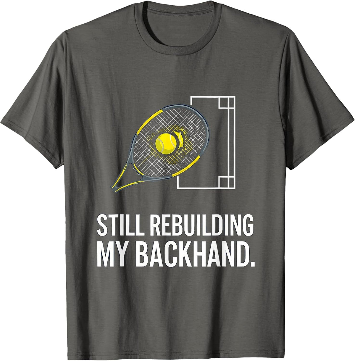 Men's Still Rebuilding My Backhand Funny Tennis Player Humor T-Shirt - Asphalt Grey