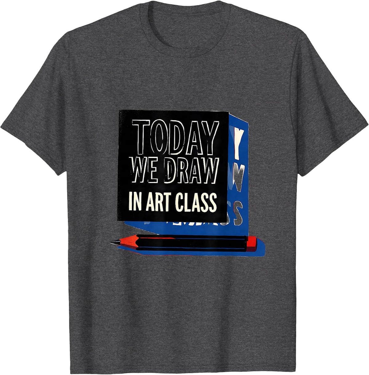 Men's Today We Draw In Art Class Playful Art Teacher Back T-Shirt - Dark Heather Grey