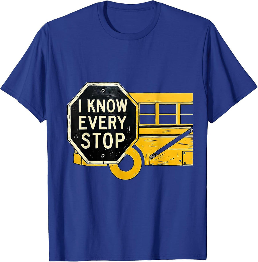 I Know Every Stop Funny School Bus Driver Humor T-Shirt - Royal Blue
