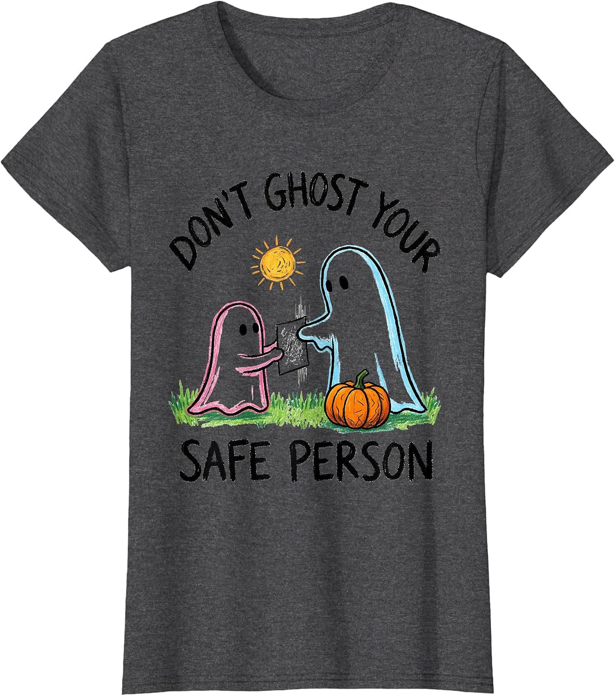 Women's Don't Ghost Your Safe Person Naive Kidcore Halloween Mental T-Shirt - Dark Heather Grey